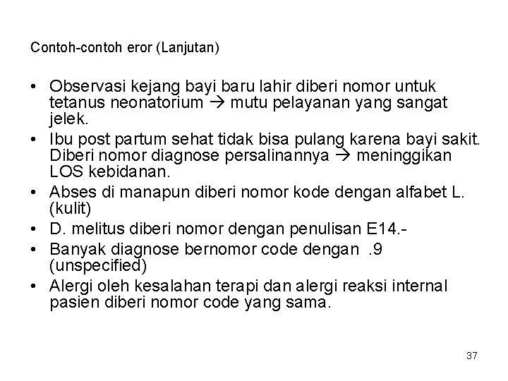 Contoh-contoh eror (Lanjutan) • Observasi kejang bayi baru lahir diberi nomor untuk tetanus neonatorium