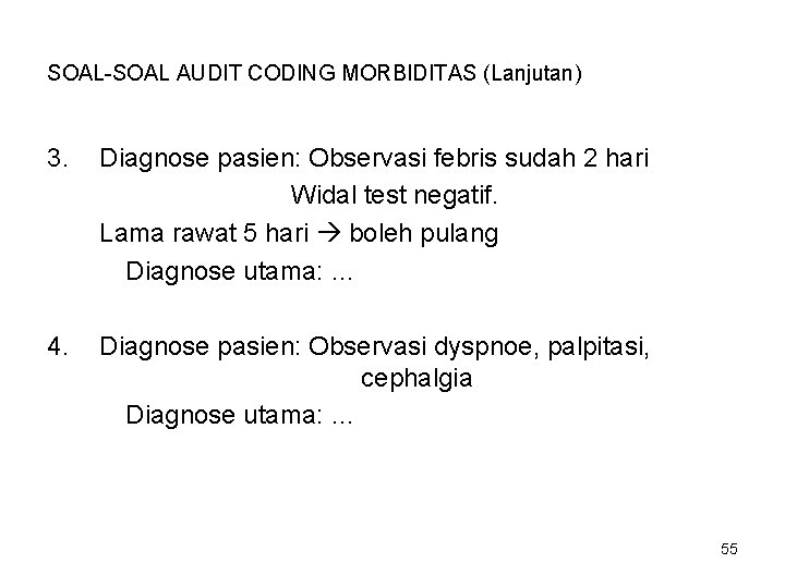 SOAL-SOAL AUDIT CODING MORBIDITAS (Lanjutan) 3. Diagnose pasien: Observasi febris sudah 2 hari Widal