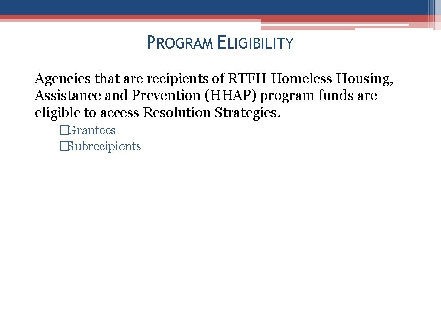 PROGRAM ELIGIBILITY Agencies that are recipients of RTFH Homeless Housing, Assistance and Prevention (HHAP)