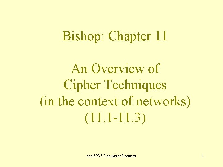 Bishop: Chapter 11 An Overview of Cipher Techniques (in the context of networks) (11.