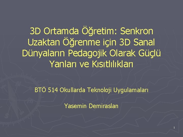 3 D Ortamda Öğretim: Senkron Uzaktan Öğrenme için 3 D Sanal Dünyaların Pedagojik Olarak