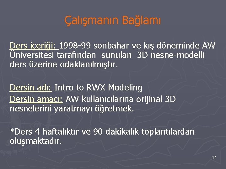 Çalışmanın Bağlamı Ders içeriği: 1998 -99 sonbahar ve kış döneminde AW Üniversitesi tarafından sunulan