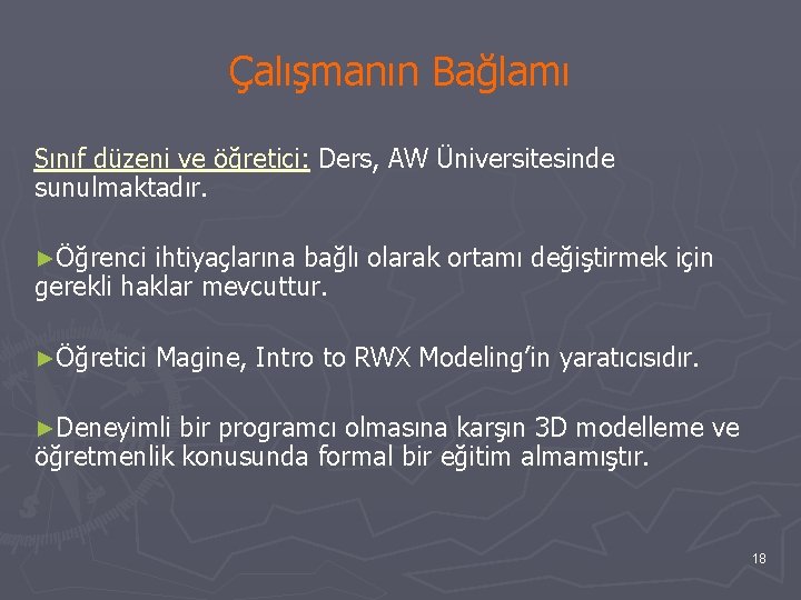 Çalışmanın Bağlamı Sınıf düzeni ve öğretici: Ders, AW Üniversitesinde sunulmaktadır. ►Öğrenci ihtiyaçlarına bağlı olarak