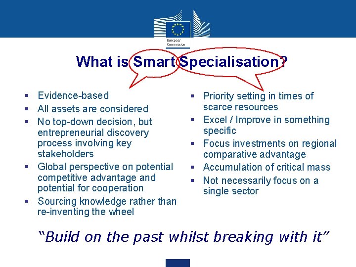 What is Smart Specialisation? § Evidence-based § All assets are considered § No top-down