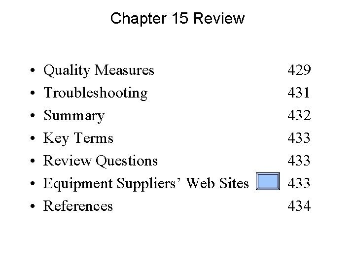 Chapter 15 Review • • Quality Measures Troubleshooting Summary Key Terms Review Questions Equipment Chapter 15 Review • • Quality Measures Troubleshooting Summary Key Terms Review Questions Equipment