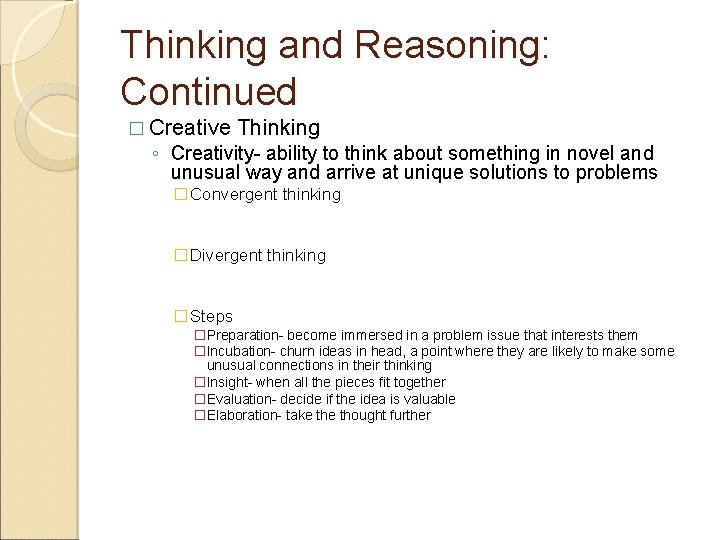 Thinking and Reasoning: Continued � Creative Thinking ◦ Creativity- ability to think about something Thinking and Reasoning: Continued � Creative Thinking ◦ Creativity- ability to think about something