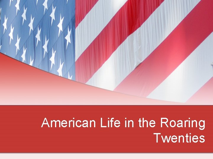 American Life in the Roaring Twenties 