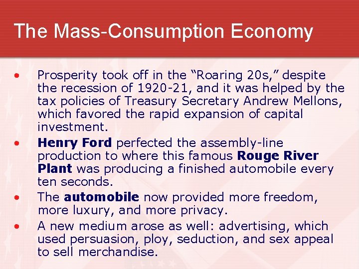 The Mass-Consumption Economy • • Prosperity took off in the “Roaring 20 s, ”