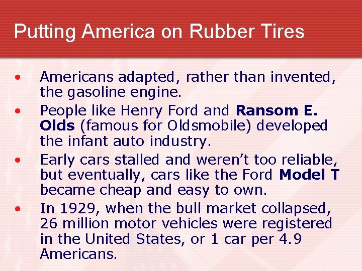 Putting America on Rubber Tires • • Americans adapted, rather than invented, the gasoline