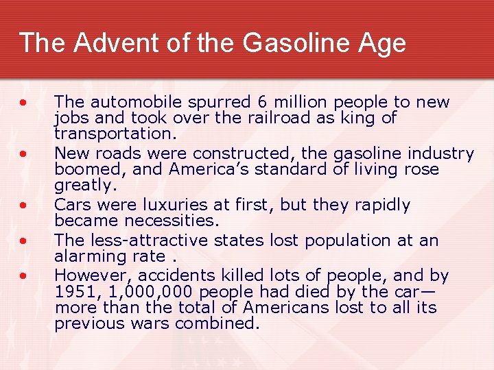 The Advent of the Gasoline Age • • • The automobile spurred 6 million