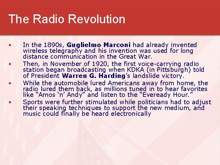 The Radio Revolution • • In the 1890 s, Guglielmo Marconi had already invented
