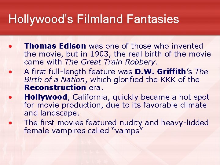 Hollywood’s Filmland Fantasies • • Thomas Edison was one of those who invented the