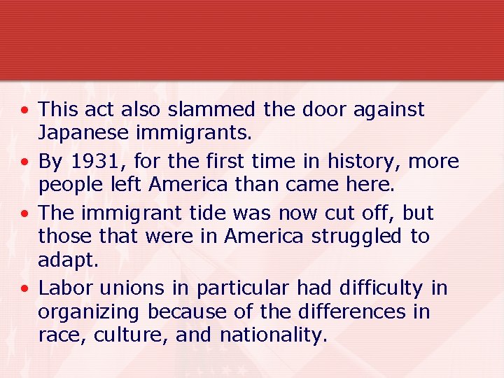  • This act also slammed the door against Japanese immigrants. • By 1931,