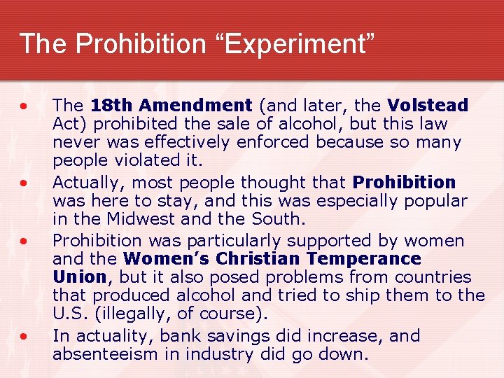 The Prohibition “Experiment” • • The 18 th Amendment (and later, the Volstead Act)
