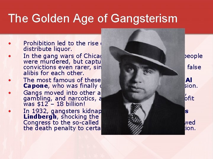 The Golden Age of Gangsterism • • • Prohibition led to the rise of