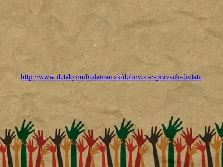 http: //www. detskyombudsman. sk/dohovor-o-pravach-dietata 