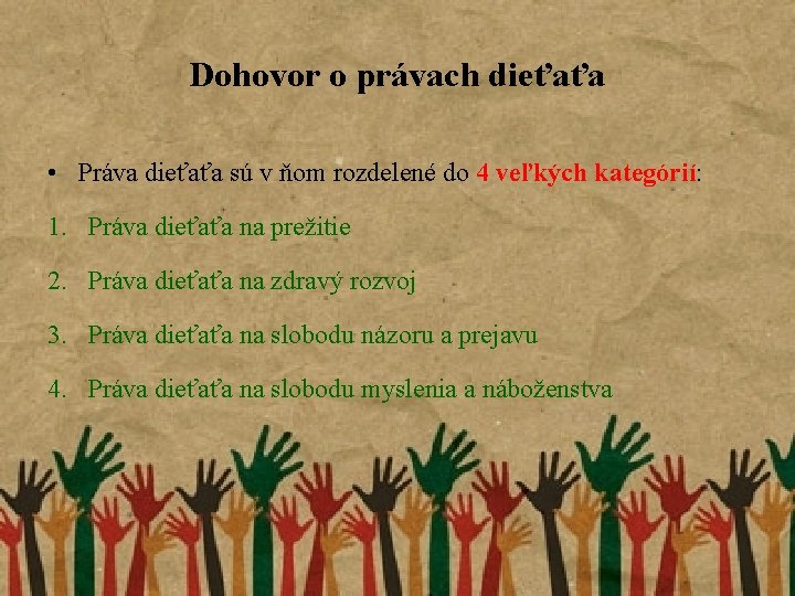 Dohovor o právach dieťaťa • Práva dieťaťa sú v ňom rozdelené do 4 veľkých