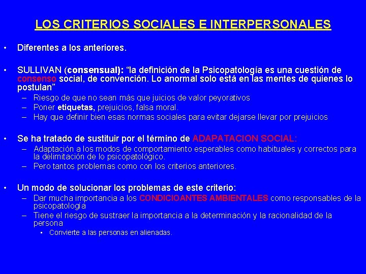 LOS CRITERIOS SOCIALES E INTERPERSONALES • Diferentes a los anteriores. • SULLIVAN (consensual): “la