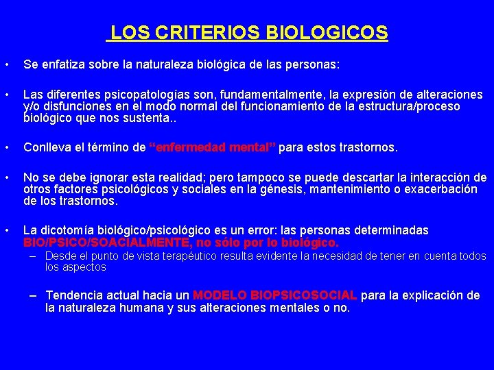 LOS CRITERIOS BIOLOGICOS • Se enfatiza sobre la naturaleza biológica de las personas: •