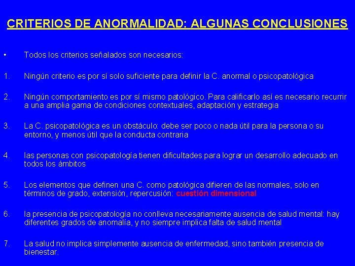 CRITERIOS DE ANORMALIDAD: ALGUNAS CONCLUSIONES • Todos los criterios señalados son necesarios: 1. Ningún