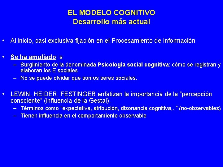 EL MODELO COGNITIVO Desarrollo más actual • Al inicio, casi exclusiva fijación en el