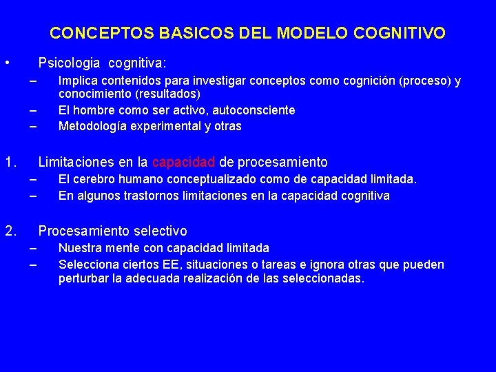 CONCEPTOS BASICOS DEL MODELO COGNITIVO • Psicologia cognitiva: – – – 1. Implica contenidos