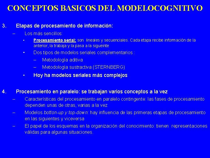 CONCEPTOS BASICOS DEL MODELOCOGNITIVO 3. Etapas de procesamiento de información: – Los más sencillos: