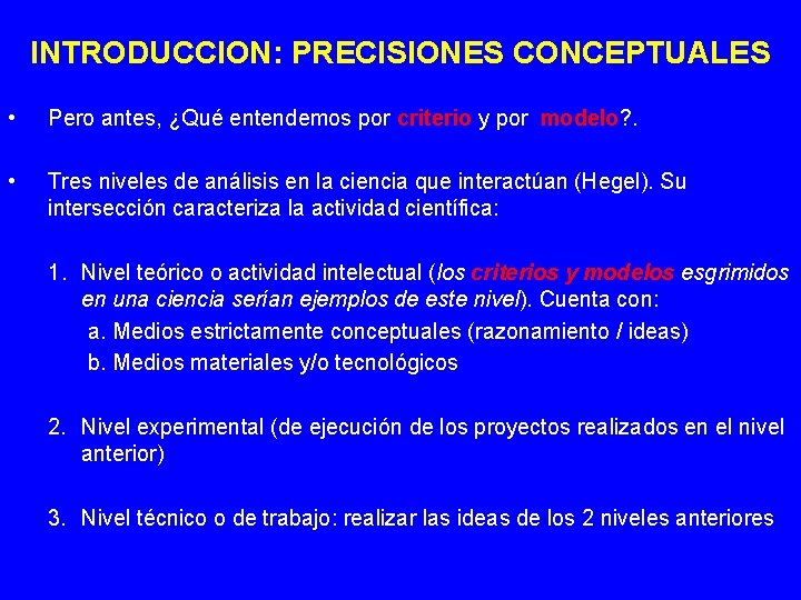 INTRODUCCION: PRECISIONES CONCEPTUALES • Pero antes, ¿Qué entendemos por criterio y por modelo? .