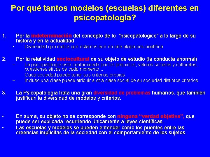 Por qué tantos modelos (escuelas) diferentes en psicopatología? 1. Por la indeterminación del concepto