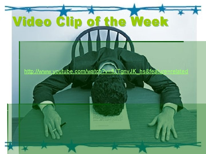 Video Clip of the Week http: //www. youtube. com/watch? v=f. UTgnv. JK_hs&feature=related 
