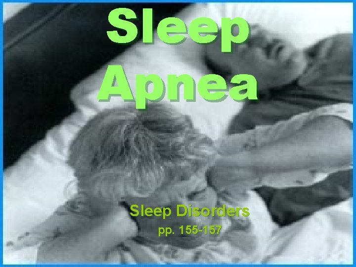 Sleep Apnea Sleep Disorders pp. 155 -157 