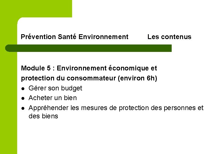 Prévention Santé Environnement Les contenus Module 5 : Environnement économique et protection du consommateur