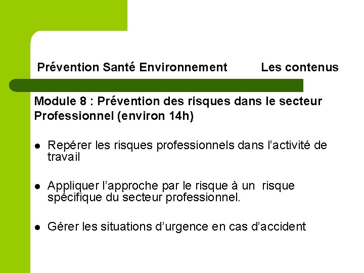 Prévention Santé Environnement Les contenus Module 8 : Prévention des risques dans le secteur