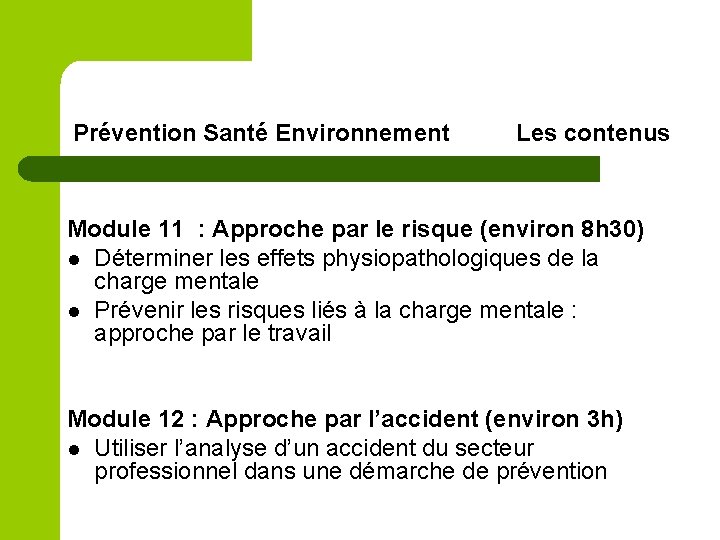 Prévention Santé Environnement Les contenus Module 11 : Approche par le risque (environ 8