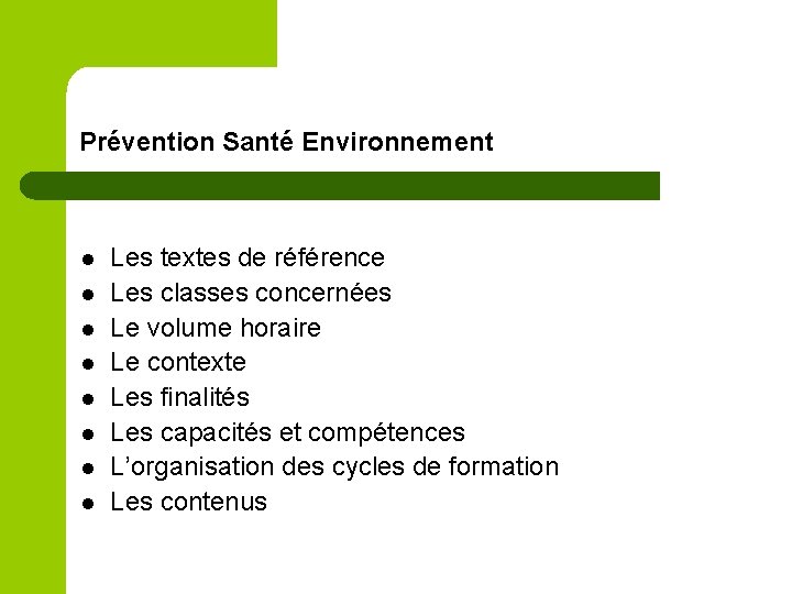 Prévention Santé Environnement l l l l Les textes de référence Les classes concernées