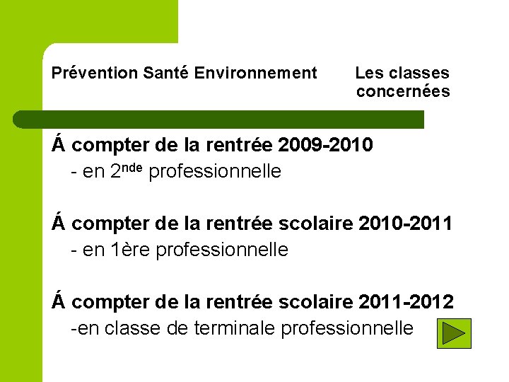 Prévention Santé Environnement Les classes concernées Á compter de la rentrée 2009 -2010 -