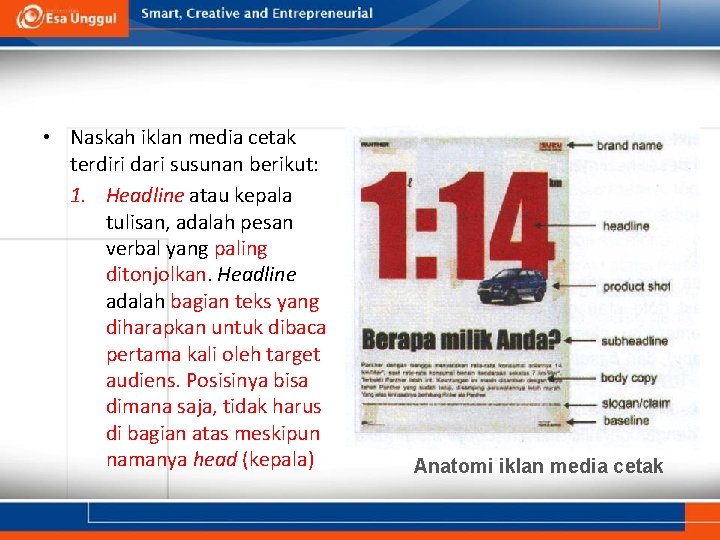  • Naskah iklan media cetak terdiri dari susunan berikut: 1. Headline atau kepala