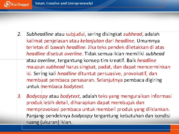 2. Subheadline atau subjudul, sering disingkat subhead, adalah kalimat penjelasan atau kelanjutan dari headline.