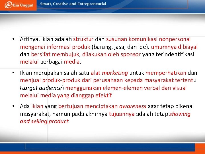  • Artinya, iklan adalah struktur dan susunan komunikasi nonpersonal mengenai informasi produk (barang,