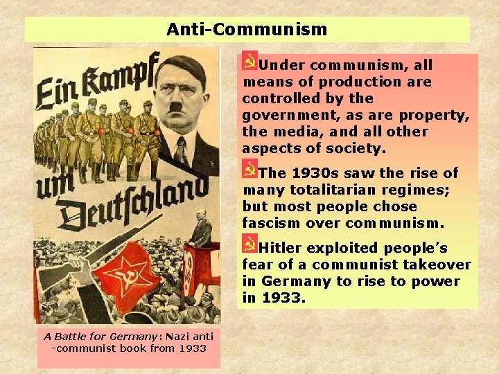 Anti-Communism Under communism, all means of production are controlled by the government, as are