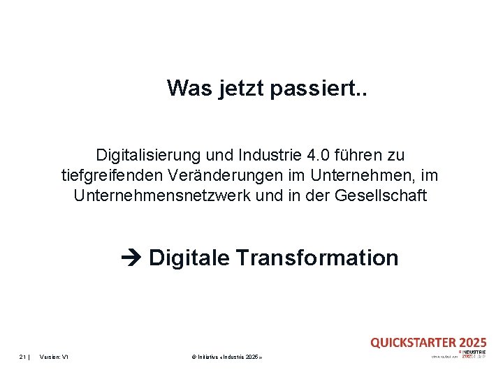 Was jetzt passiert. . Digitalisierung und Industrie 4. 0 führen zu tiefgreifenden Veränderungen im