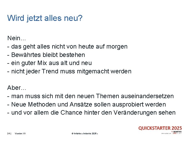 Wird jetzt alles neu? Nein… - das geht alles nicht von heute auf morgen