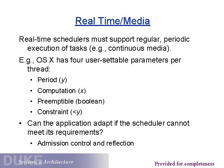 Real Time/Media Real-time schedulers must support regular, periodic execution of tasks (e. g. ,