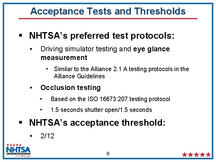 Acceptance Tests and Thresholds § NHTSA’s preferred test protocols: • Driving simulator testing and