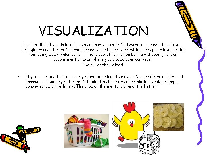 VISUALIZATION Turn that list of words into images and subsequently find ways to connect