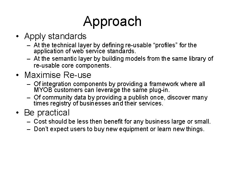 Approach • Apply standards – At the technical layer by defining re-usable “profiles” for