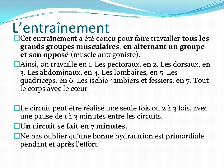 L’entraînement �Cet entraînement a été conçu pour faire travailler tous les grands groupes musculaires,