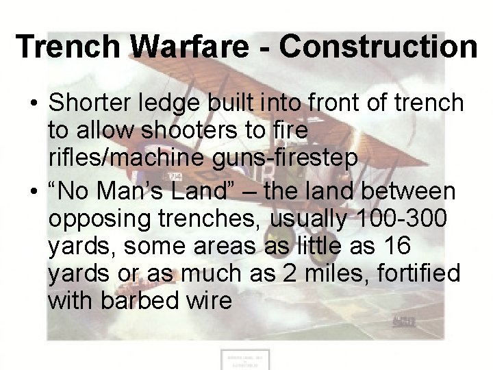 Trench Warfare - Construction • Shorter ledge built into front of trench to allow