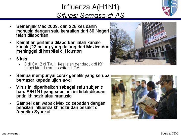 Influenza A(H 1 N 1) Situasi Semasa di AS • Semenjak Mac 2009, dari
