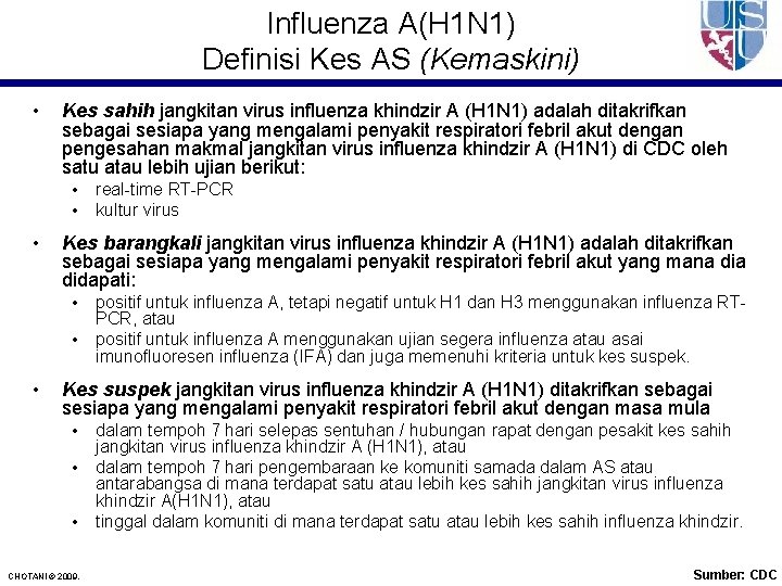 Influenza A(H 1 N 1) Definisi Kes AS (Kemaskini) • Kes sahih jangkitan virus